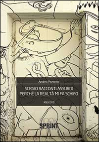 Scrivo racconti assurdi perch&eacute; la realt&agrave; mi fa schifo
