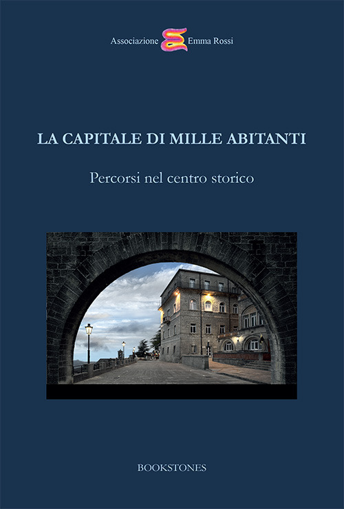 La capitale di mille abitanti. Percorsi nel centro storico