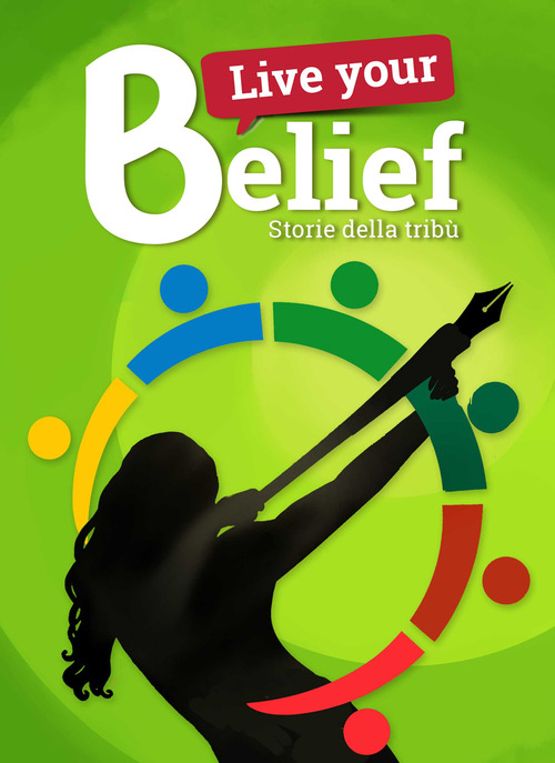 Live your belief!. Storie della Trib&ugrave;