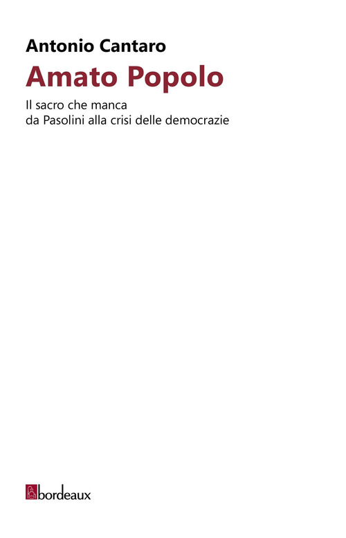 Amato popolo. Il sacro che manca da Pasolini alla crisi delle democrazie