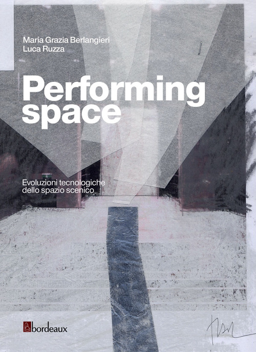Performing space. Evoluzioni tecnologiche dello spazio scenico
