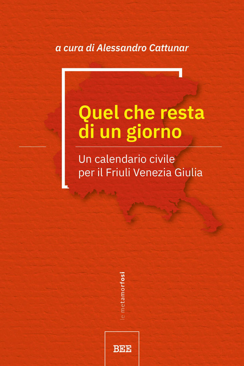 Quel che resta di un giorno. Un calendario civile per il Friuli Venezia Giulia