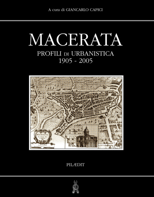 Macerata. Profili di urbanistica 1905-2005