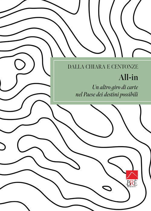 All-in. Un altro giro di carta nel Paese dei destini possibili