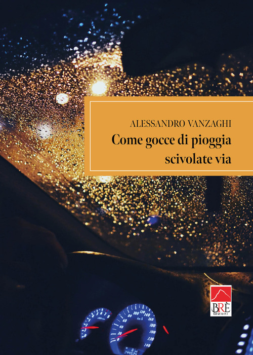 Come gocce di pioggia scivolate via