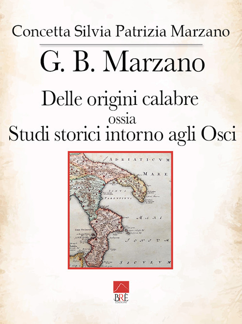 G. B. Marzano. Delle origini calabre ossia Studi storici intorno agli Osci