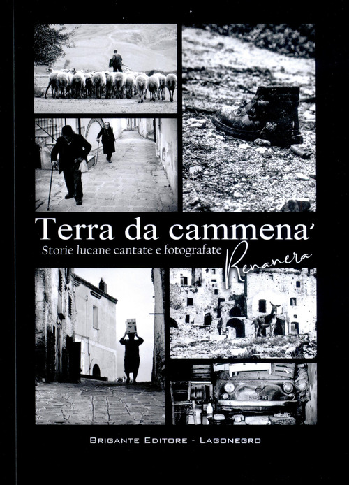 Terra da cammenà. Storie lucane cantate e fotografate