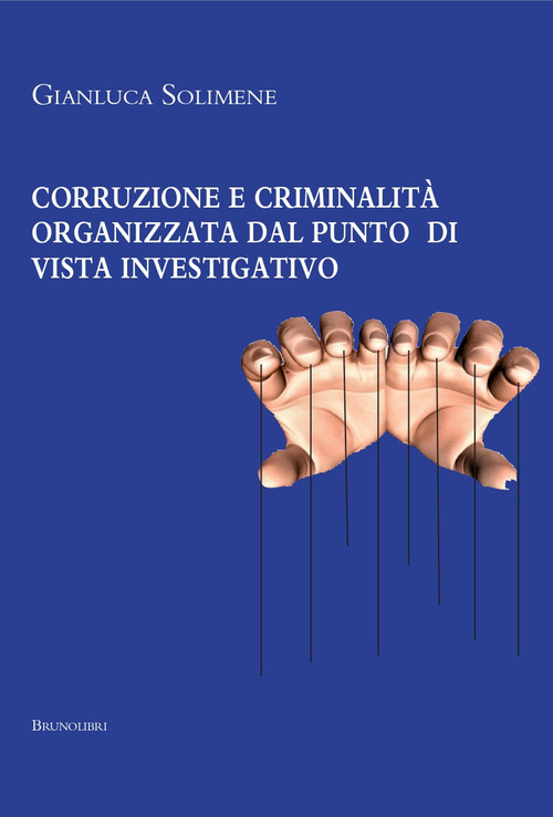 Corruzione e criminalit&agrave; organizzata dal punto di vista investigativo