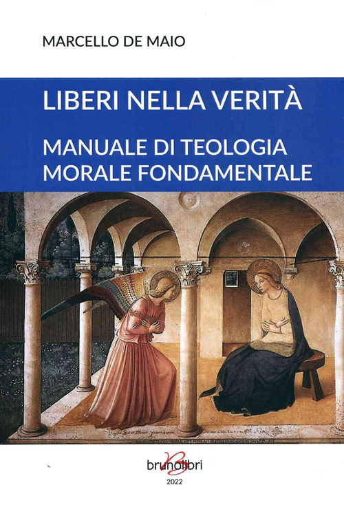 Liberi nella verit&agrave;. Manuale di teologia morale fondamentale