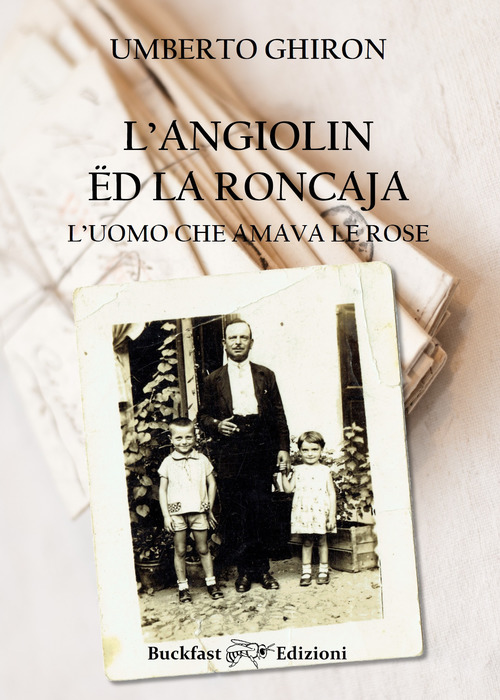 Angiolin ëd la Roncaja, l'uomo che amava le rose