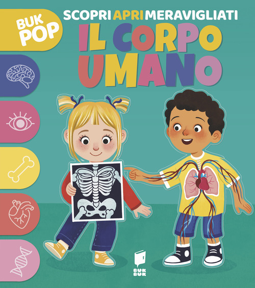 Il corpo umano. Scopri apri meravigliati