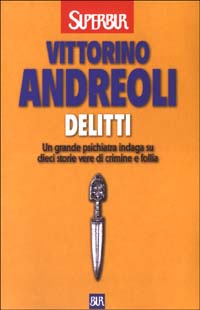Delitti. Un grande psichiatra indaga su dieci storie vere di crimini e follia