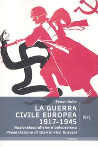 La guerra civile europea 1917-1945. Nazionalsocialismo e bolscevismo