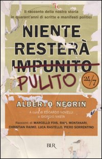 Niente rester&agrave; pulito. Il racconto della nostra storia in quarant'anni di scritte e manifesti politici