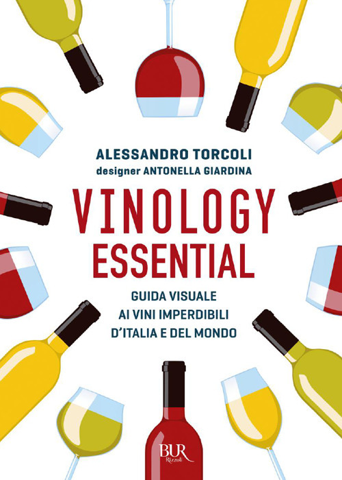 Vinology essential. Guida visuale ai vini imperdibili d'Italia e del mondo