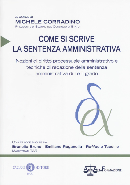 Come si scrive la sentenza amministrativa. Nozioni di diritto processuale amministrativo e tecniche di redazione della sentenza amministrativa di I e II grado
