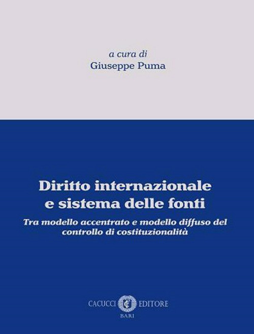 Diritto internazionale e sistema delle fonti. Tra modello accentrato e modello diffuso del controllo di costituzionalit&agrave;