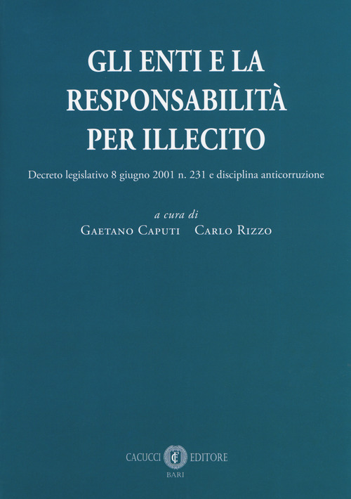 Gli enti e la responsabilit&agrave; per illecito. Decreto legislativo 8 giugno 2001 n. 231 e disciplina anticorruzione