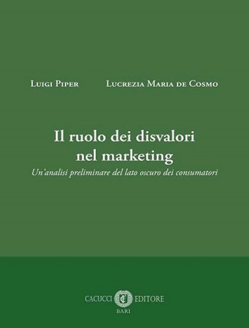Il ruolo dei disvalori nel marketing. Un'analisi preliminare del lato oscuro dei consumatori
