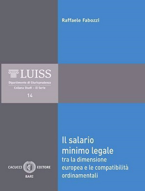 Il salario minimo legale. Tra la dimensione europea e le compatibilit&agrave; ordinamentali