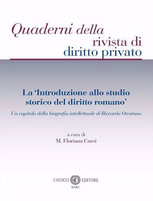 La &laquo;Introduzione allo studio storico del diritto romano&raquo;. Un capitolo della biografia intellettuale di Riccardo Orestano