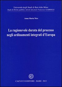 La ragionevole durata del processo negli ordinamenti integrati d'Europa