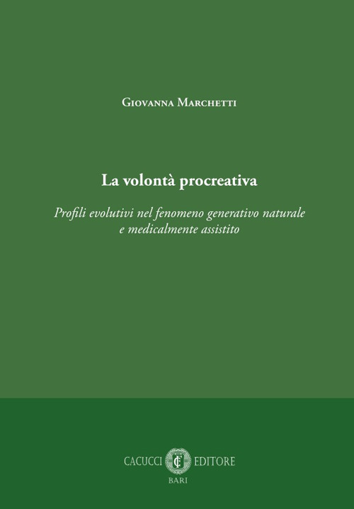 La volontà procreativa. Profili evolutivi nel fenomeno generativo naturale e medicalmente assistito