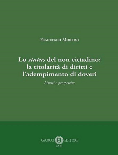 Lo status del non cittadino: la titolarit&agrave; di diritti e l'adempimento di doveri. Limiti e prospettive