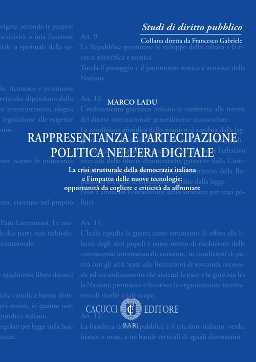 Rappresentanza e partecipazione politica nell'era digitale. La crisi strutturale della democrazia italiana e l'impatto delle nuove tecnologie: opportunità da cogliere e criticità da affrontare