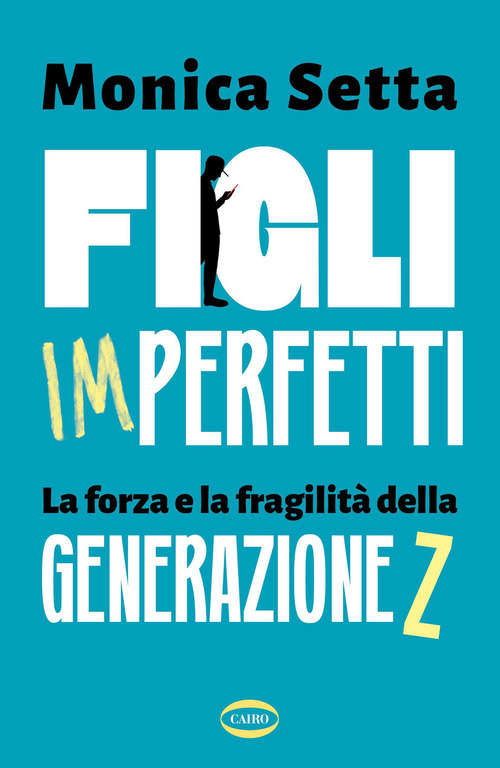 Figli imperfetti. La forza e la fragilit&agrave; della Generazione Z