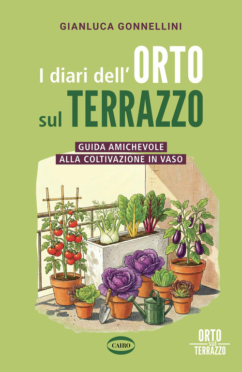 I diari dell'orto sul terrazzo. Guida amichevole alla coltivazione in vaso
