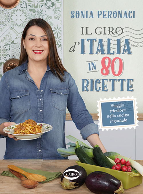 Il giro d'Italia in 80 ricette. Viaggio tricolore nella cucina regionale