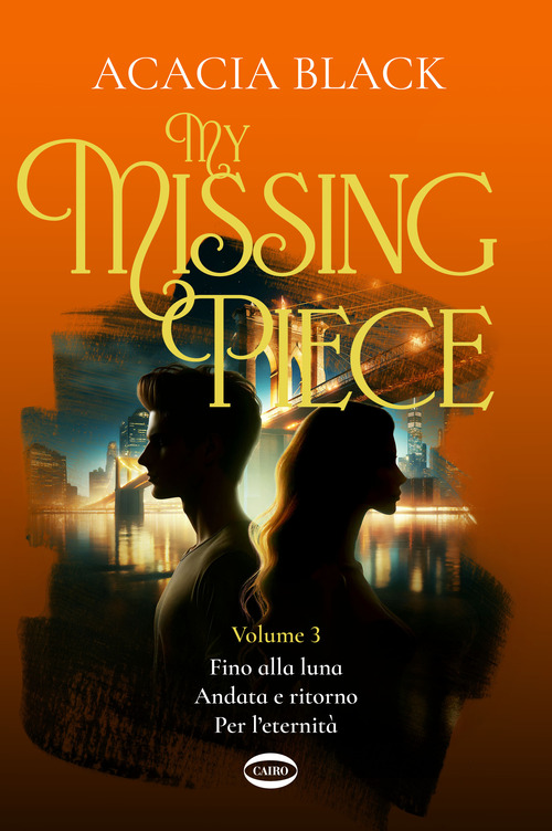 My missing piece. Fino alla luna. Andata e ritorno. Per l'eternità