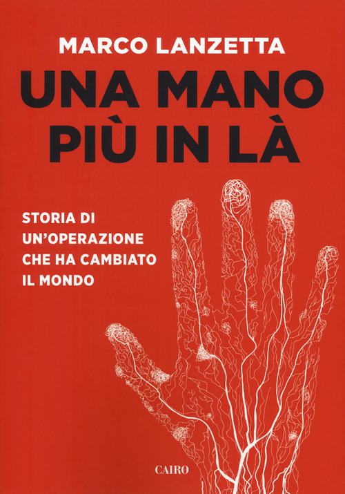 Una mano pi&ugrave; in l&agrave;. Storia di un'operazione che ha cambiato il mondo