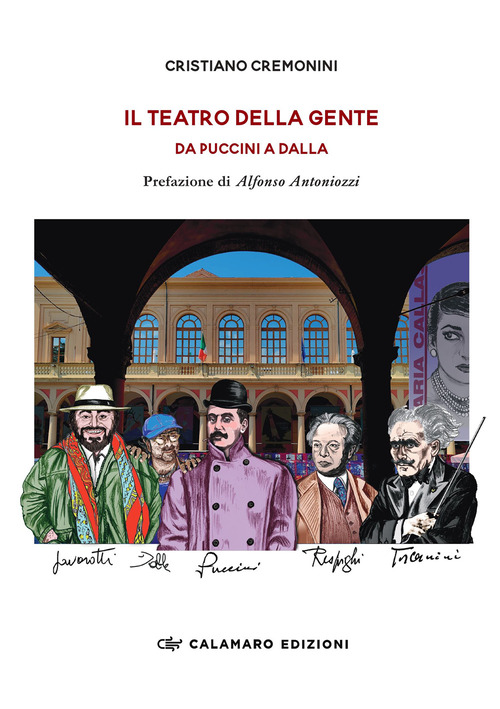 Il teatro della gente. Da Puccini a Dalla. Persone, eventi e storie del primo Teatro pubblico d'Italia. Dalla fine dell'Ottocento al Duemila