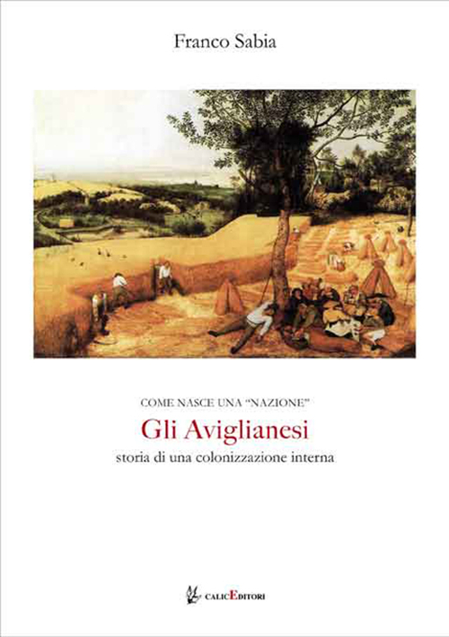 Come nasce una &laquo;nazione&raquo;. Gli Aviglianesi storia di una colonizzazione interna