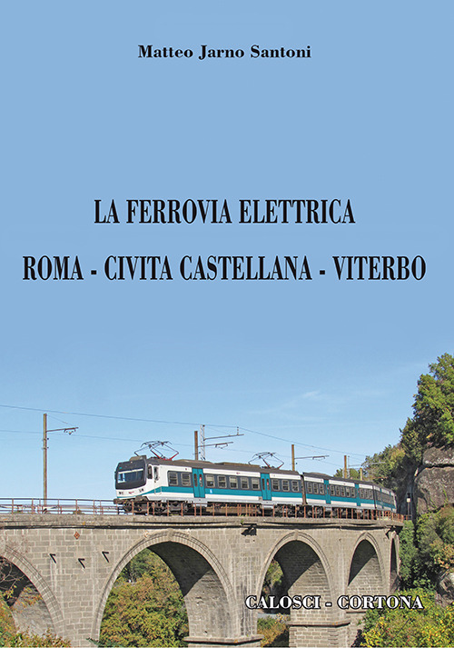 La ferrovia elettrica Roma-Civita Castellana-Viterbo