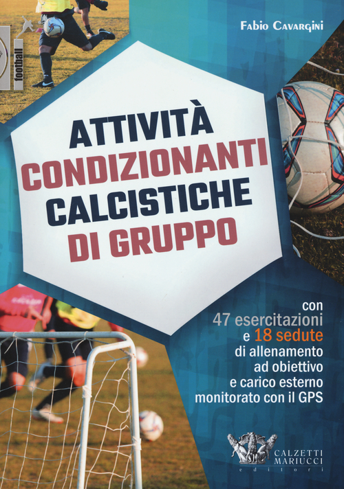 Attivit&agrave; condizionanti calcistiche di gruppo. Con 47 esercitazioni e 18 sedute di allenamento ad obiettivo e carico esterno monitorato con il GPS