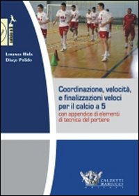 Coordinazione, velocità e finalizzazioni veloci per il calcio a 5. Con appendice di elementi di tecnica del portiere. DVD