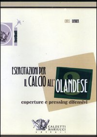 Esercitazioni per il calcio all'olandese. Coperture e pressing difensivi. DVD