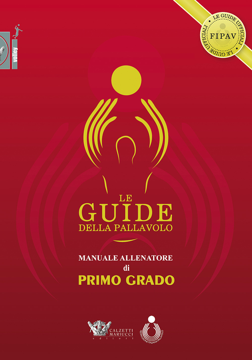 Le guide della pallavolo. Manuale allenatore di primo grado