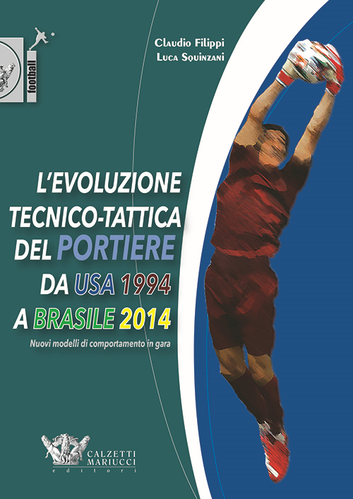 L'evoluzione tecnico-tattica del portiere da USA 1994 a Brasile 2014. Novelli modelli di comportamento in gara