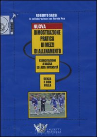 Nuova dimostrazione pratica di mezzi d'allenamento. Esercitazioni a bassa ed alta intensit&agrave; senza e con la palla. DVD