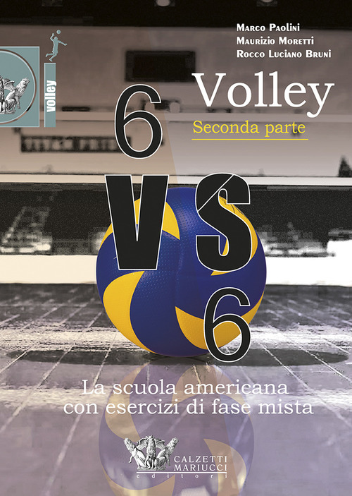 Volley 6 VS 6. La scuola americana con esercizi di fase mista
