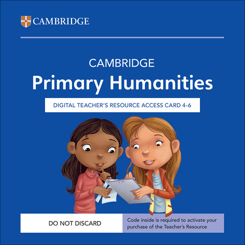 Cambridge Primary Humanities. Teachers Resource Access Card 4-6