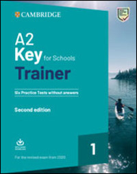 Key for schools trainer for update 2020 exam. Livello A2. Six practice tests without answers. Per la Scuola media