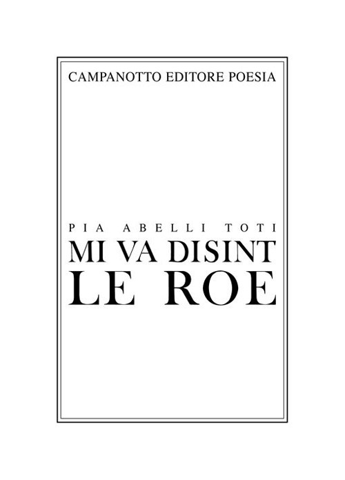 Mi va disint le roe-Mi va dicendo la roggia