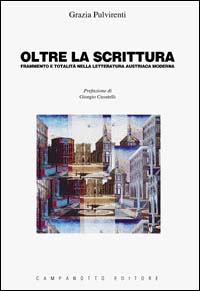 Oltre la scrittura. Frammento e totalit&agrave; nella letteratura austriaca moderna