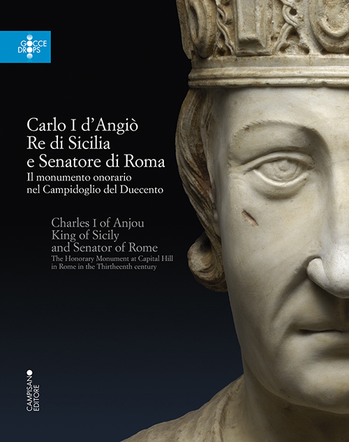 Carlo I d'Angiò, re di Sicilia e senatore di Roma. Il monumento onorario nel Campidoglio del Duecento