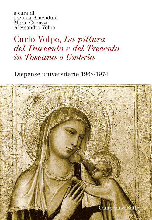Carlo Volpe. La pittura del Duecento e del Trecento in Toscana e Umbria. Dispense universitarie 1968-1974